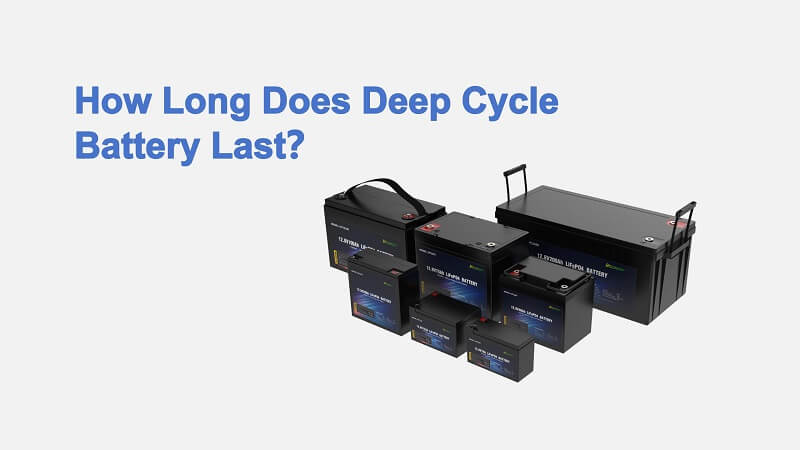 How Long Does Deep Cycle Battery Last？ - Delong Energy